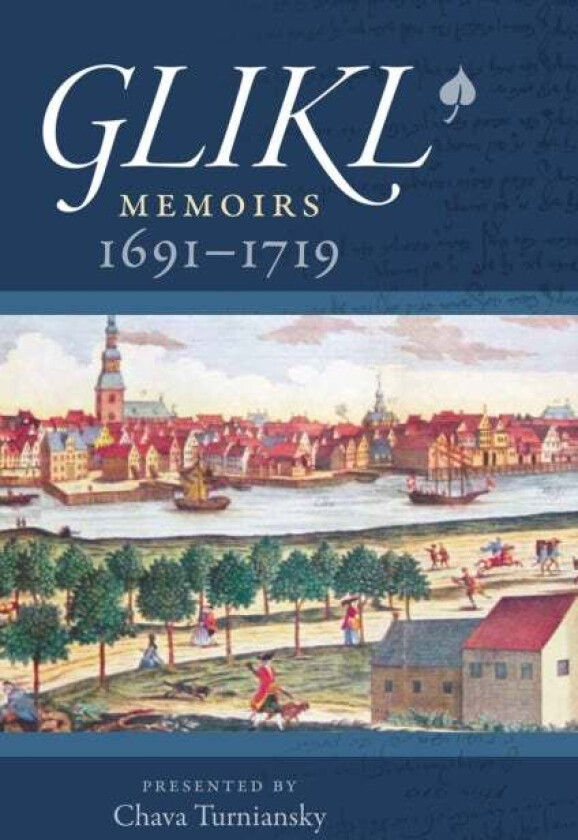 Glikl - Memoirs 1691-1719 av Glikl Glikl, Chava Turniansky, Sara Friedman