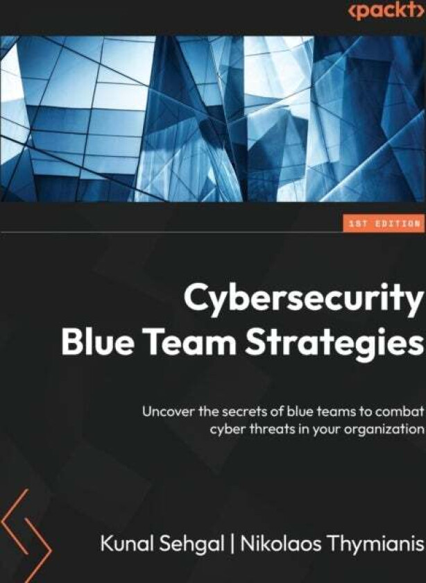 Cybersecurity Blue Team Strategies Av Kunal Sehgal, Nikolaos Thymianis