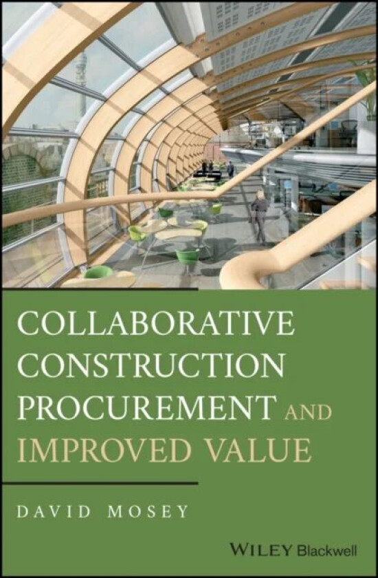 Collaborative Construction Procurement and Improved Value av David (King's College London) Mosey