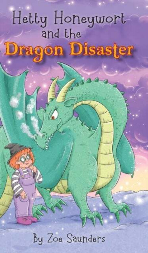 Hetty Honeywort And The Dragon Disaster Av Zoe Saunders