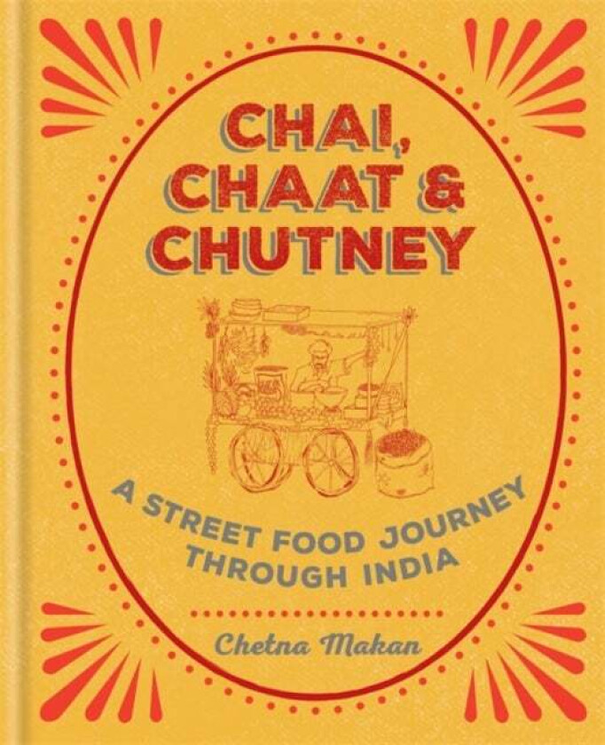 Chai, Chaat & Chutney av Chetna Makan