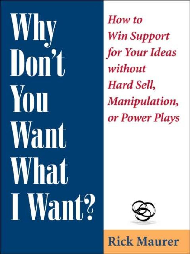 Why Don'T You Want What I Want? Av Rick Maurer