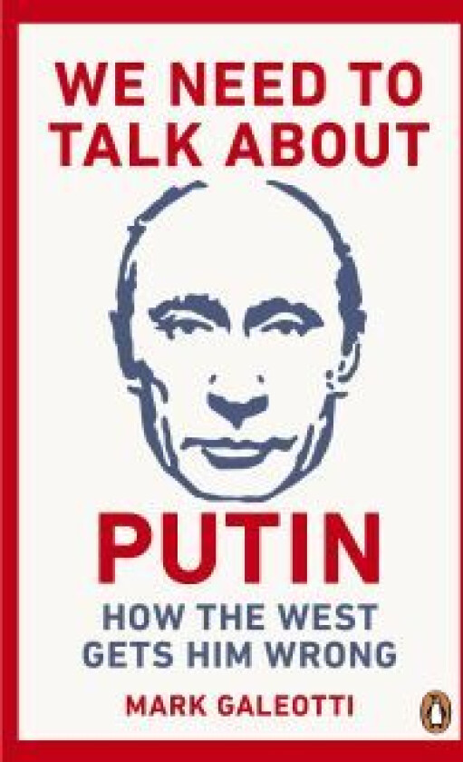 We need to talk about Putin av Mark Galeotti