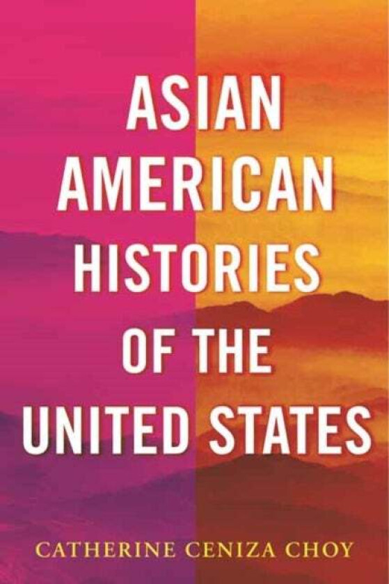 Asian American Histories Of The United States Av Catherine Ceniza Choy