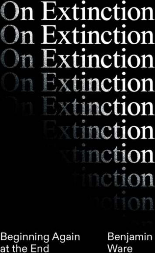 On Extinction Av Ben Ware