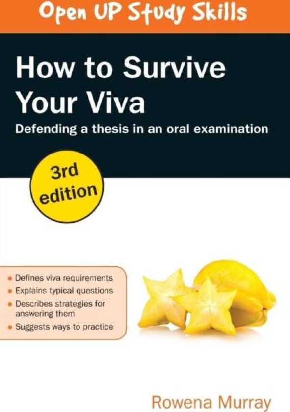 How to Survive Your Viva: Defending a Thesis in an Oral Examination av Rowena Murray