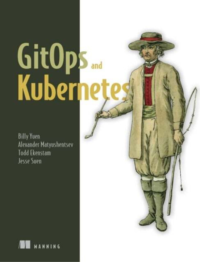 GitOps and Kubernetes av Billy Yuen, Alexander Matyushentsev, Todd Ekenstam, Jesse Suen
