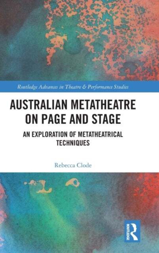 Australian Metatheatre on Page and Stage av Rebecca (The Australian National University) Clode