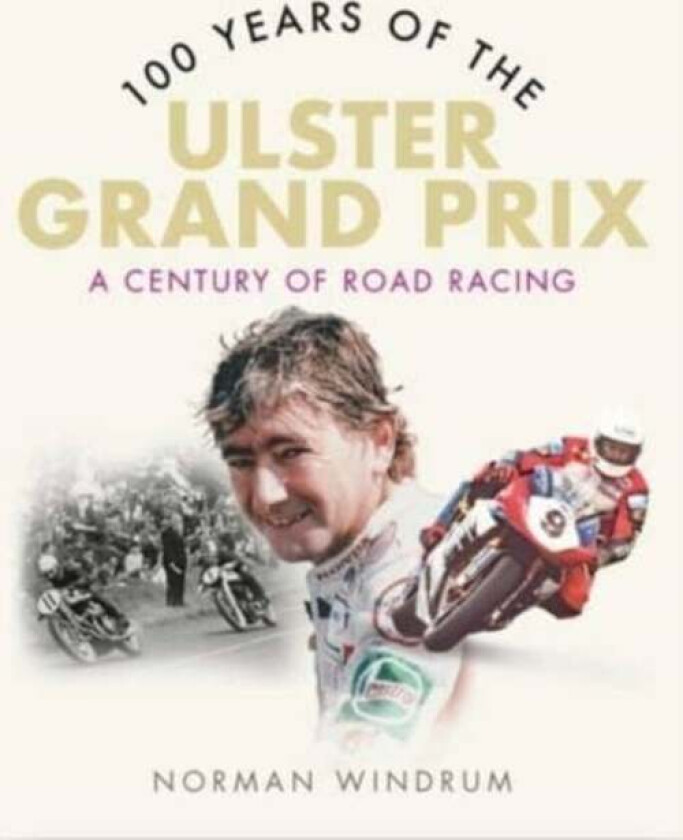 100 Years of the Ulster Grand Prix av Norman Windrum