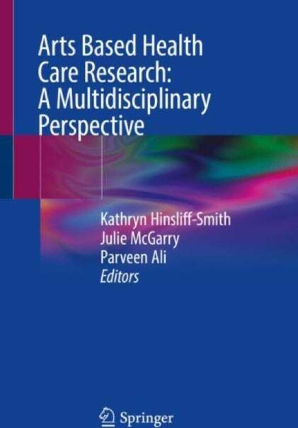 Arts Based Health Care Research: A Multidisciplinary Perspective