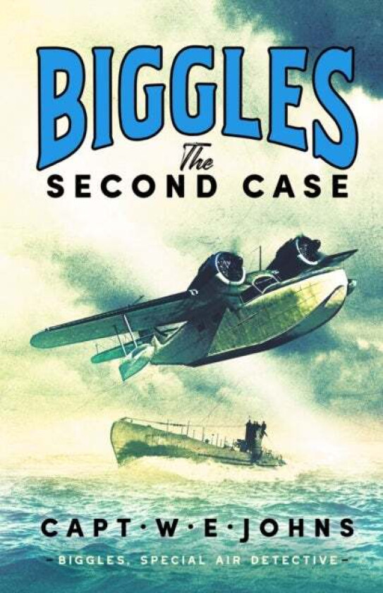 Biggles: The Second Case av Captain W. E. Johns