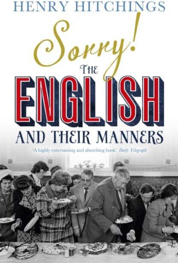 Sorry! The English and Their Manners av Henry Hitchings