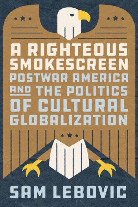 A Righteous Smokescreen av Sam Lebovic