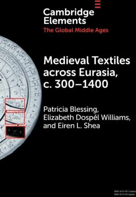 Medieval Textiles across Eurasia, c. 300-1400 av Patricia (Princeton University New Jersey) Blessing, Elizabeth Dospel (Dumbarton Oaks Washington DC)