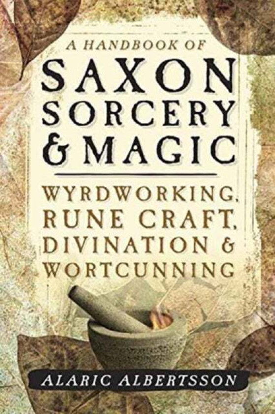 A Handbook of Saxon Sorcery and Magic av Alaric Albertsson