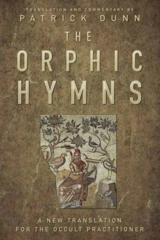 The Orphic Hymns Av Patrick Dunn