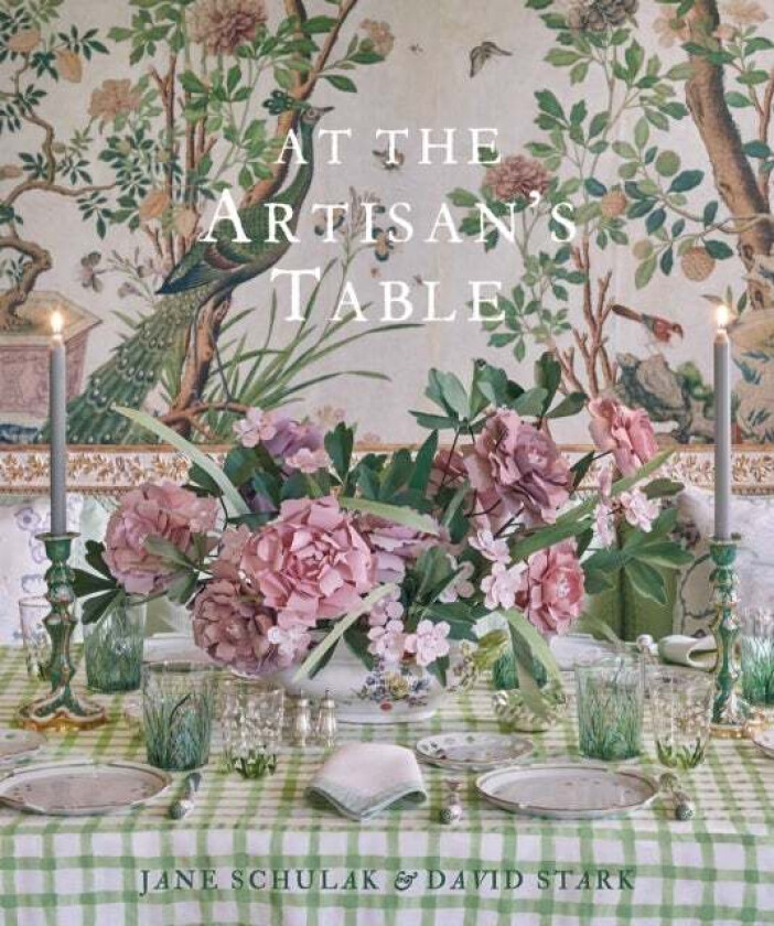 At the Artisan's Table av Jane Schulak, David Stark, Kathleen Hackett