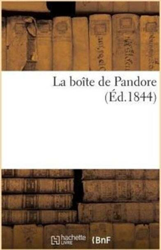La Boite de Pandore (Ed.1844) av Sans Auteur