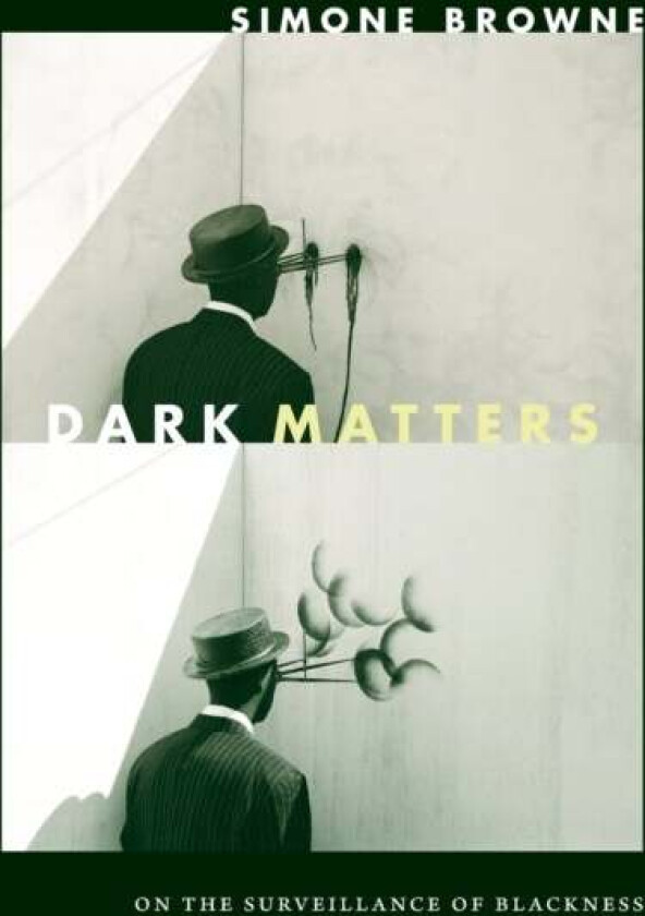 Dark Matters av Simone Browne