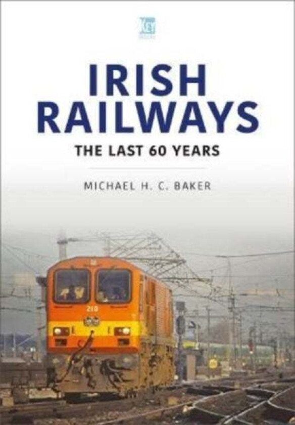 Irish Railways: The Last Sixty Years av Michael H C Baker