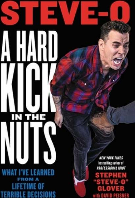 A Hard Kick in the Nuts av David Peisner, Stephen "Steve-O" Glover