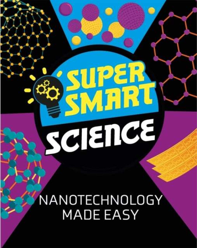 Super Smart Science: Nanotechnology Made Easy av Dr Vincent Tobin