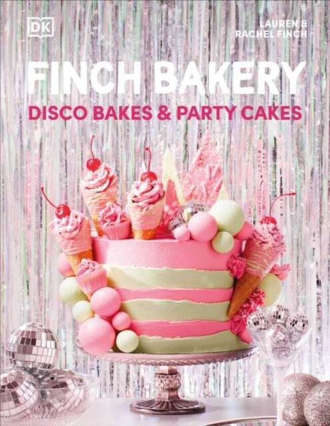 Finch Bakery Disco Bakes and Party Cakes av Lauren Finch, Rachel Finch