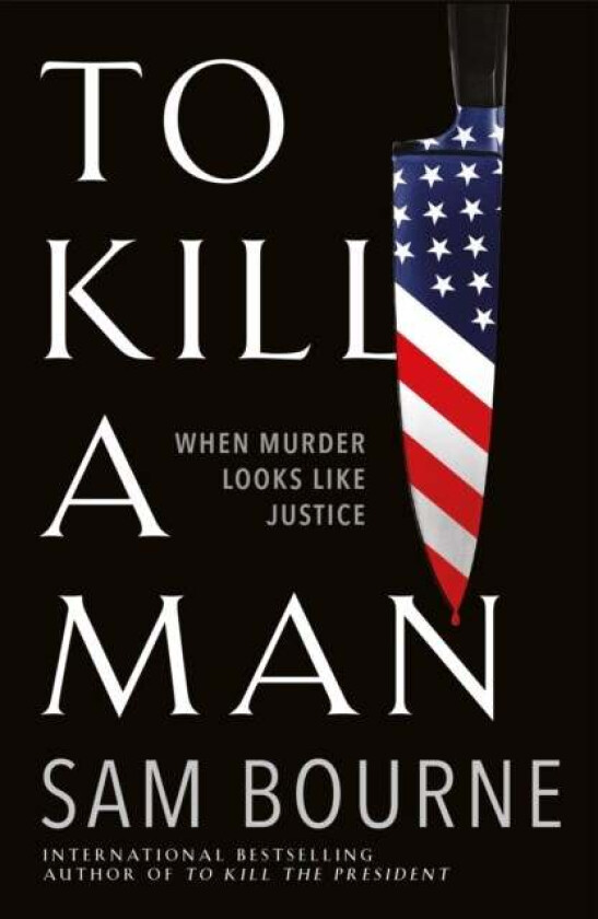 To Kill a Man av Sam Bourne