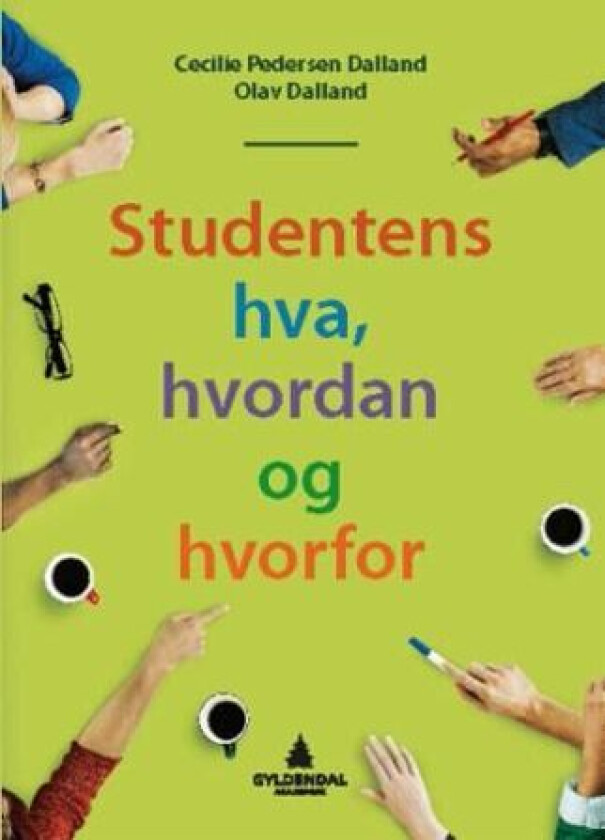 Studentens hva, hvordan og hvorfor av Cecilie Pedersen Dalland, Olav Dalland