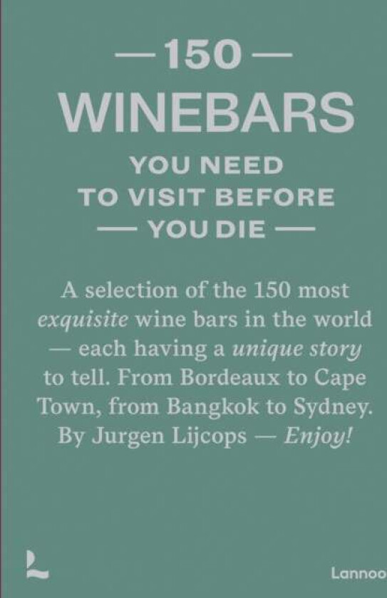 150 Wine Bars You Need to Visit Before You Die av Jurgen Lijcops