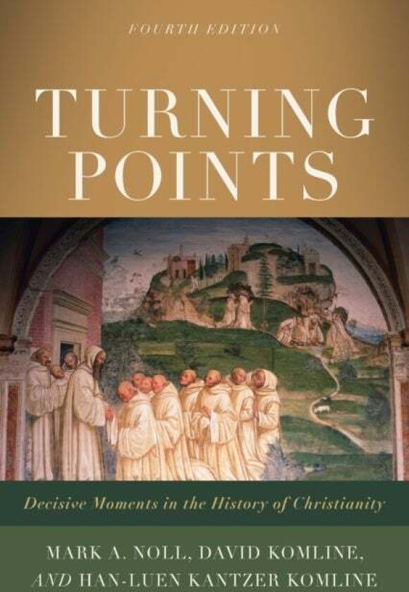 Turning Points - Decisive Moments in the History of Christianity av Mark A. Noll, David Komline, Han-luen Kantze Komline