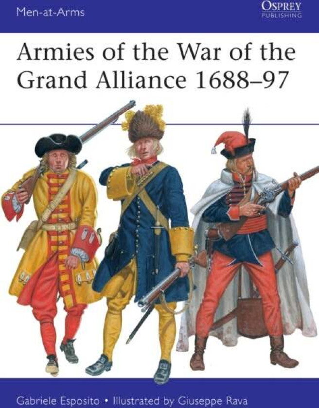 Armies of the War of the Grand Alliance 1688-97 av Gabriele Esposito