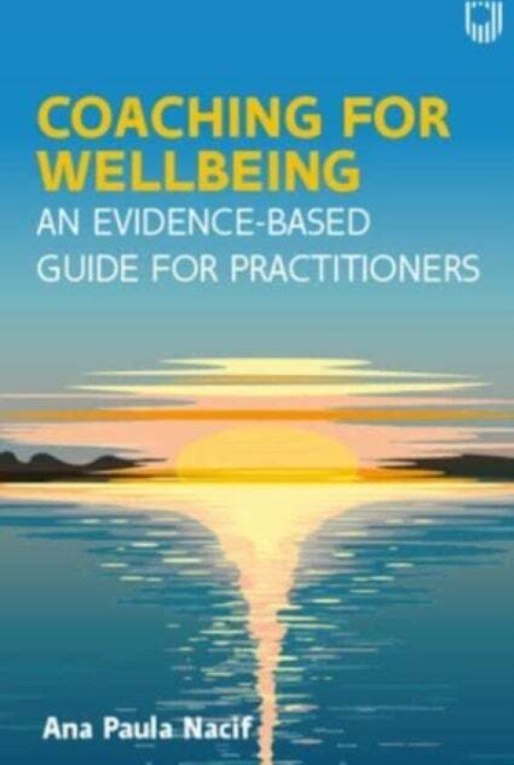 Coaching for Wellbeing: An Evidence-Based Guide for Practitioners av NACIF