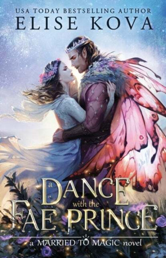 A Dance with the Fae Prince. Married to Magic 2 av Elise Kova