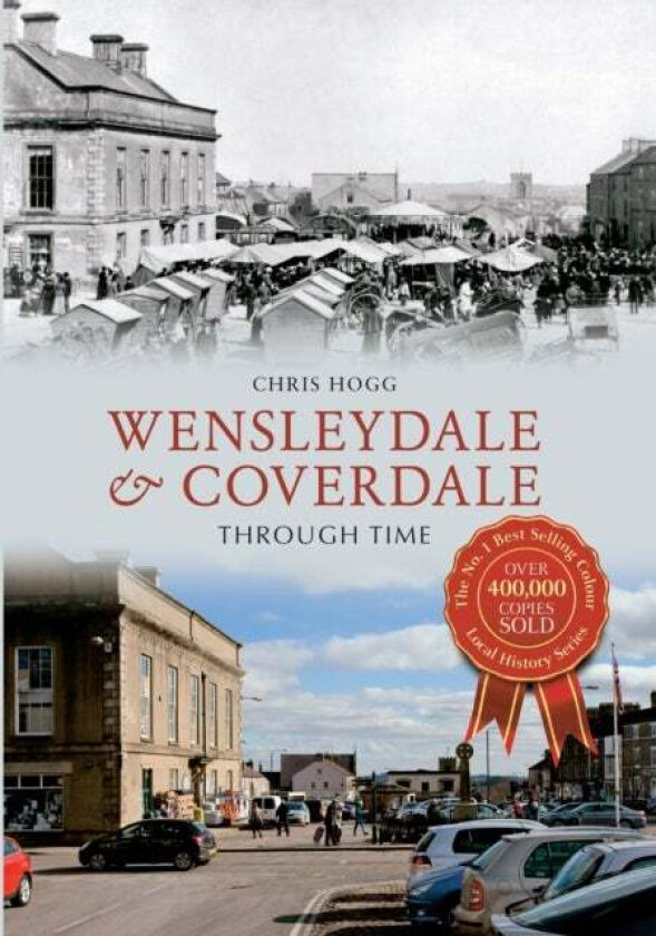 Wensleydale & Coverdale Through Time av Chris Hogg