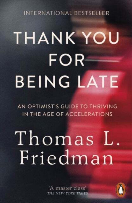 Thank You for Being Late av Thomas L. Friedman