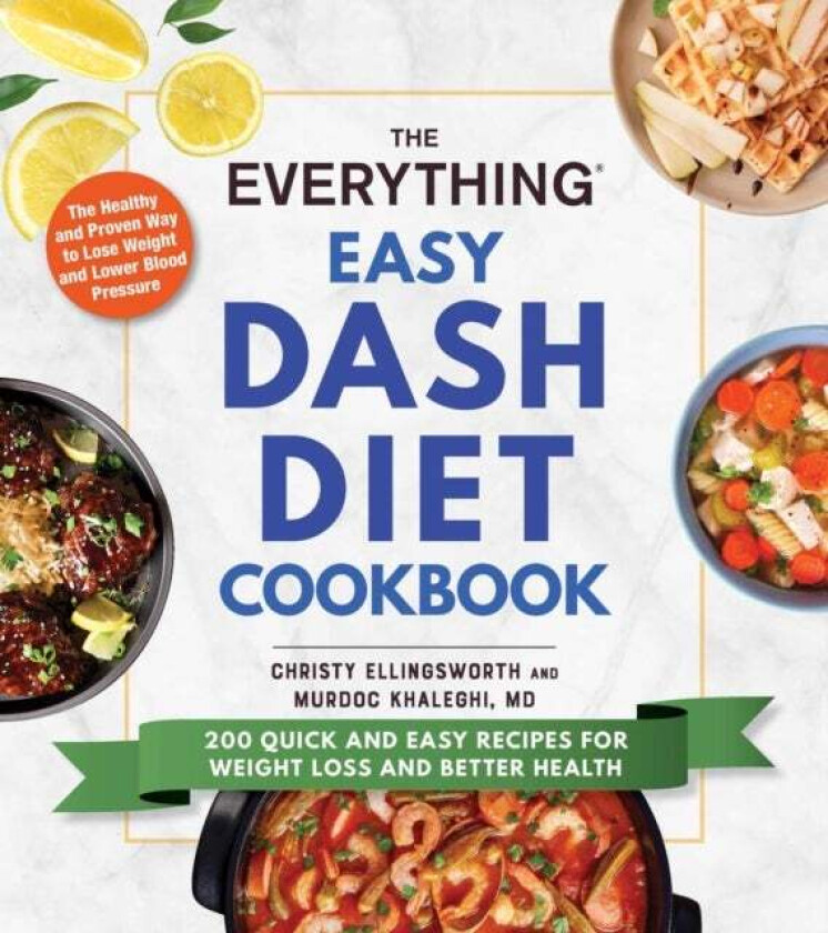 The Everything Easy DASH Diet Cookbook av Christy Ellingsworth, Murdoc MD Khaleghi