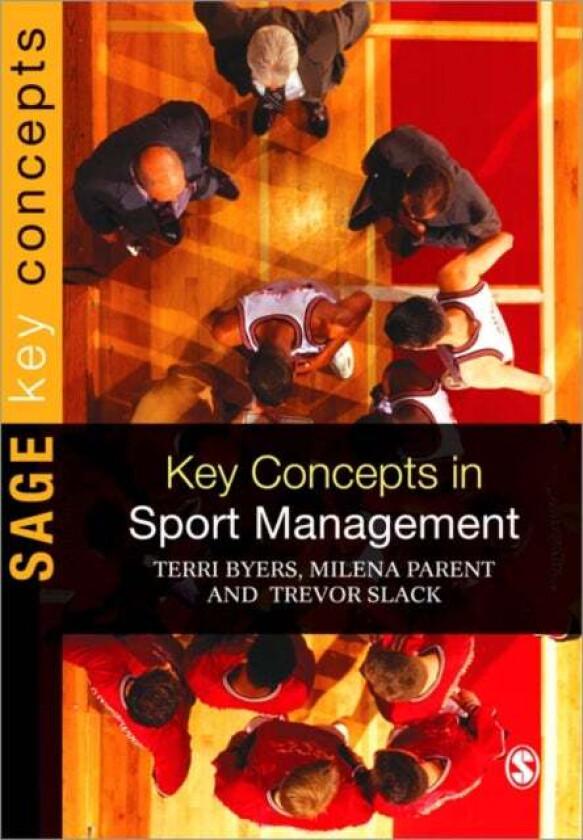 Key Concepts in Sport Management av Terri Byers, Trevor Slack, Milena M. Parent