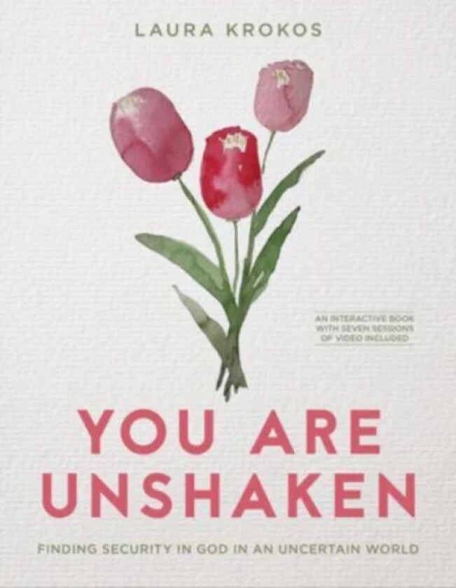 You Are Unshaken - Includes Seven-Session Video Series av Laura Krokos