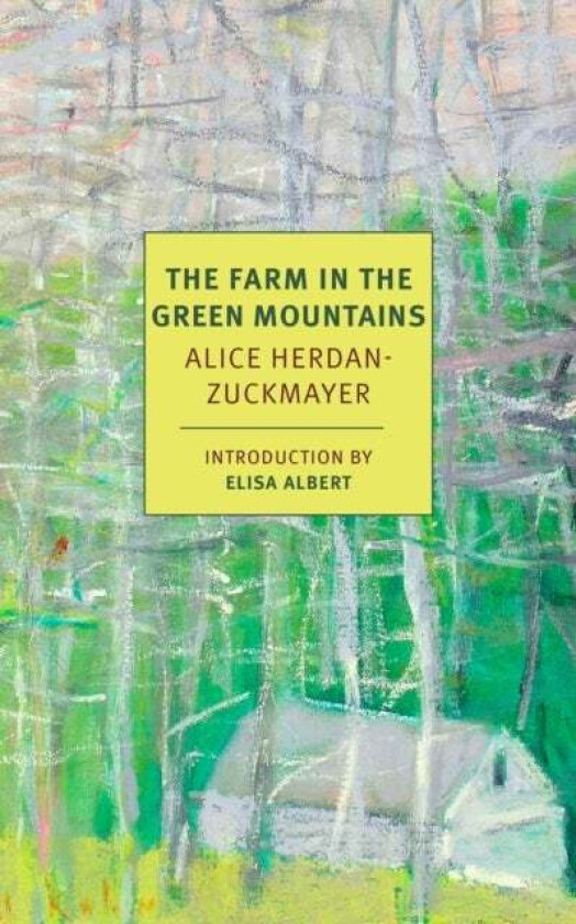 The Farm In The Green Mountains av Alice Herdan-Zuckmayer, Carol E. Washington, Ida H. Washington