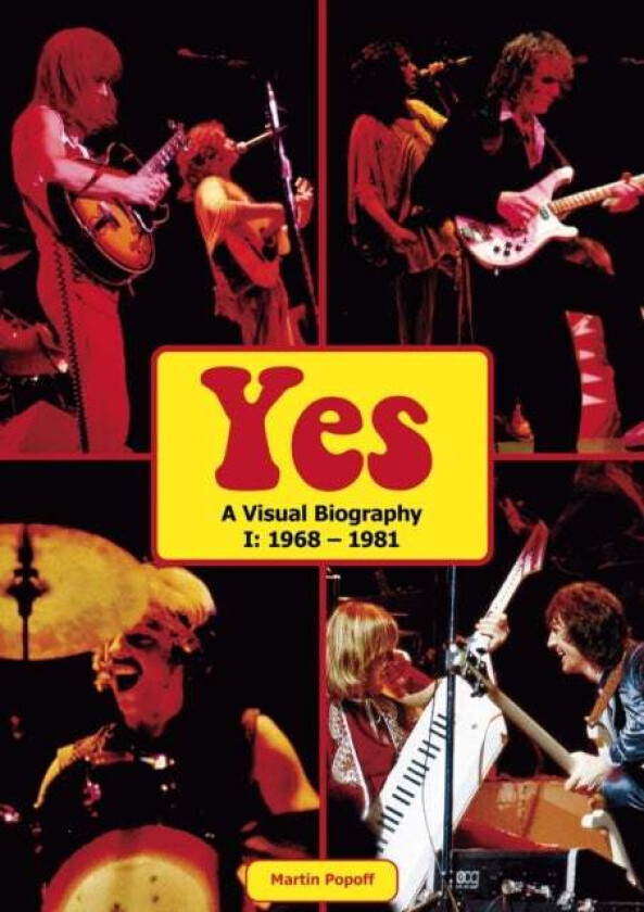 Yes: A Visual Biography I: 1968 - 1981 av Martin Popoff