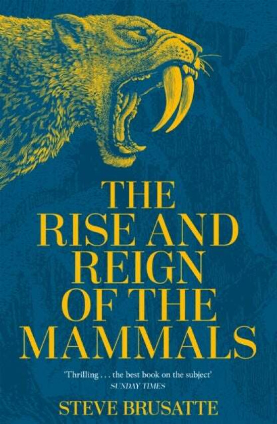 The Rise and Reign of the Mammals av Steve Brusatte