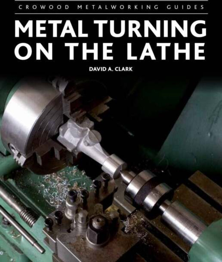 Metal Turning on the Lathe av David A Clark