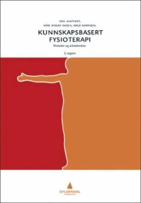 Kunnskapsbasert fysioterapi av Arild Bjørndal, Kåre Birger Hagen, Gro Jamtvedt