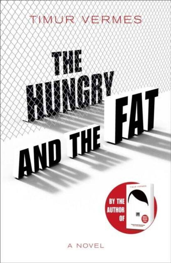 The Hungry and the Fat av Timur Vermes
