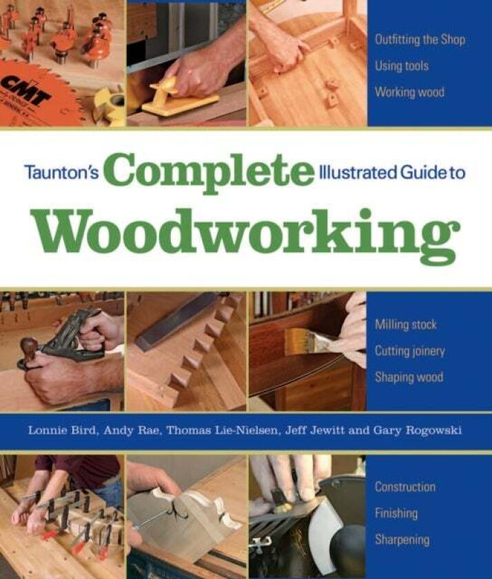 Taunton's Complete Illustrated Guide to Woodworkin g av L Bird