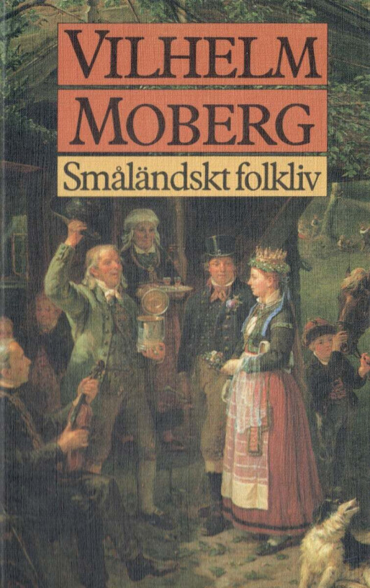 Småländskt folkliv av Vilhelm Moberg