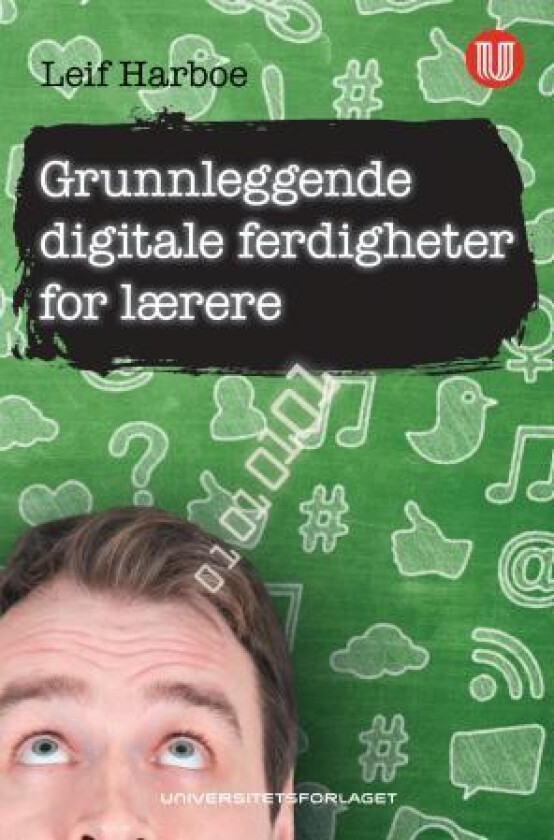 Grunnleggende digitale ferdigheter for lærere av Leif Harboe
