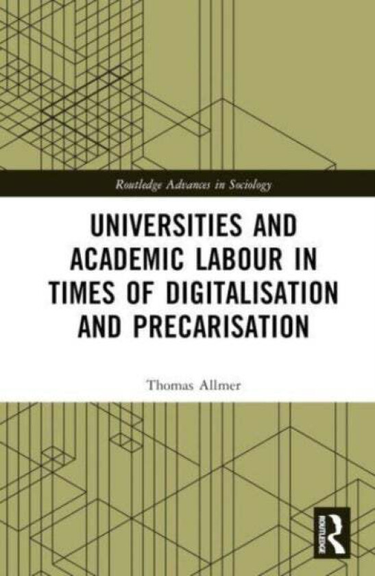 Universities and Academic Labour in Times of Digitalisation and Precarisation av Thomas (Paderborn University Germany) Allmer