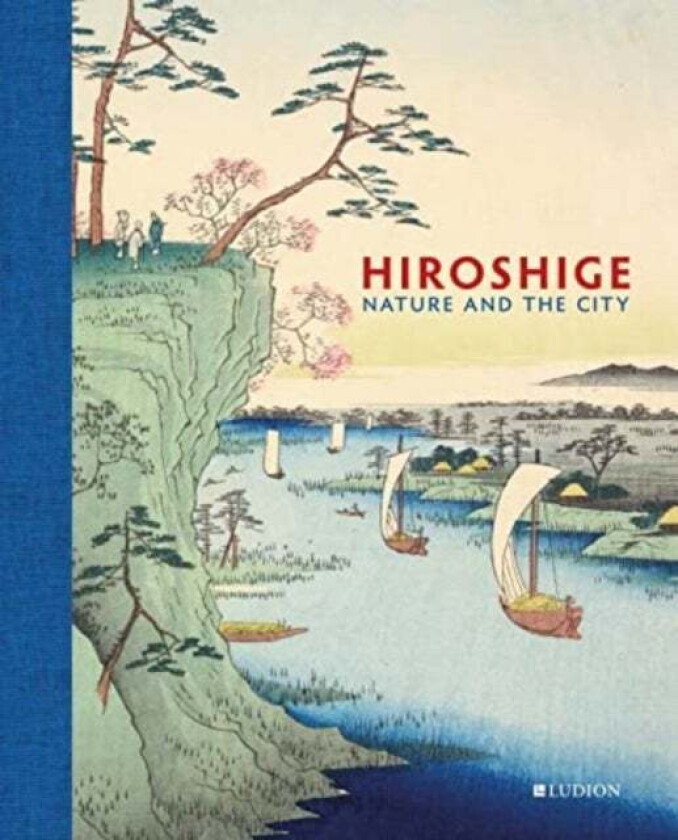 Hiroshige: Nature and the City av Jim Dwinger, John Carpenter, Andreas Marks